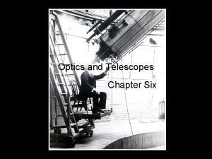 Optics and Telescopes Chapter Six Telescopes The fundamental