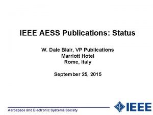 IEEE AESS Publications Status W Dale Blair VP