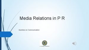 Media Relations in P R Quickies on Communication