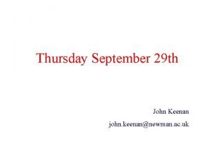 Thursday September 29 th John Keenan john keenannewman