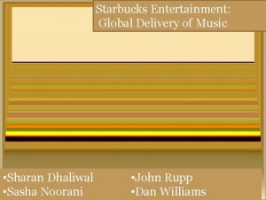 Starbucks Entertainment Global Delivery of Music Sharan Dhaliwal