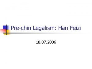 Prechin Legalism Han Feizi 18 07 2006 Outline
