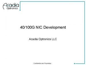 40100 G NIC Development Acadia Optronics LLC Confidential