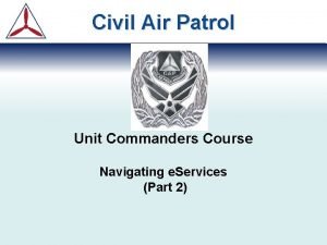Civil Air Patrol Unit Commanders Course Navigating e