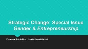 Strategic Change Special Issue Gender Entrepreneurship Professor Colette
