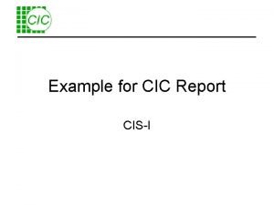 Example for CIC Report CISI CIC Design on