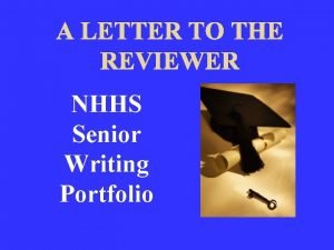 A LETTER TO THE REVIEWER NHHS Senior Writing