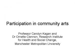Participation in community arts Professor Carolyn Kagan and