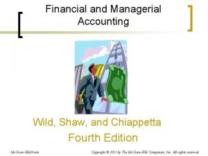 Financial and Managerial Accounting Wild Shaw and Chiappetta