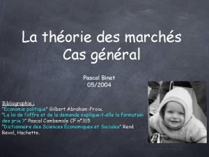 La thorie des marchs Cas gnral Pascal Binet