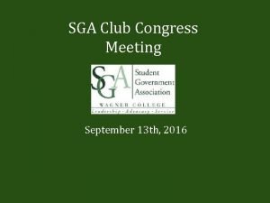 SGA Club Congress Meeting September 13 th 2016