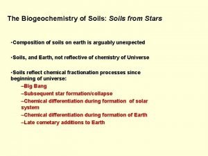 The Biogeochemistry of Soils Soils from Stars Composition