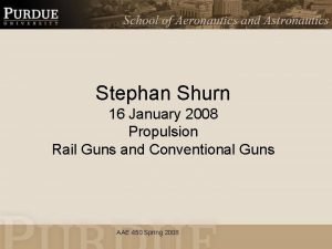 Stephan Shurn 16 January 2008 Propulsion Rail Guns