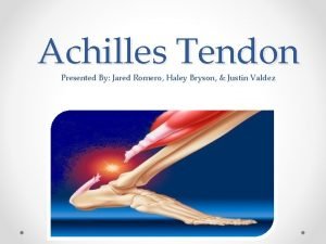 Achilles Tendon Presented By Jared Romero Haley Bryson