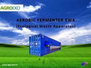 AEROBIC FERMENT E R EWA Ecological Waste Apparatus