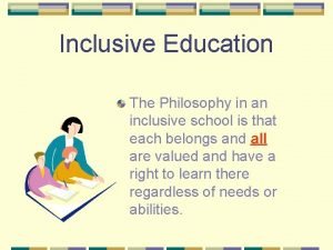 Inclusive Education The Philosophy in an inclusive school