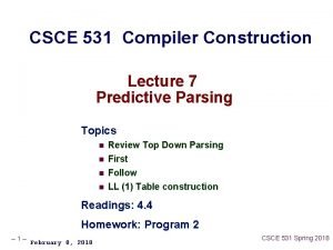 CSCE 531 Compiler Construction Lecture 7 Predictive Parsing