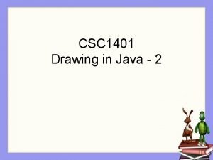 CSC 1401 Drawing in Java 2 Reminder from