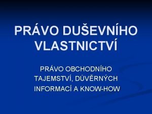 PRVO DUEVNHO VLASTNICTV PRVO OBCHODNHO TAJEMSTV DVRNCH INFORMAC