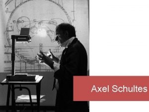 Axel Schultes 1963 to 1969 Studied architecture at