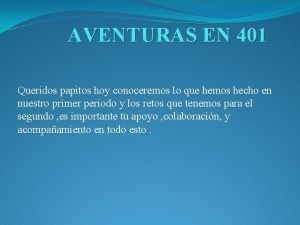 AVENTURAS EN 401 Queridos papitos hoy conoceremos lo