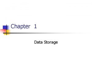 Chapter 1 Data Storage Chapter 1 Data Storage