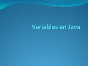 Variables en Java Generalidades Java Caractersticas del lenguaje