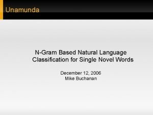 Unamunda NGram Based Natural Language Classification for Single