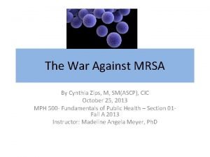 The War Against MRSA By Cynthia Zips M