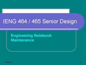 IENG 464 465 Senior Design Engineering Notebook Maintenance IENG 464 465 Senior Design Engineering Notebook Maintenance