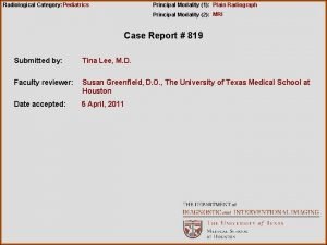 Radiological Category Pediatrics Principal Modality 1 Plain Radiograph