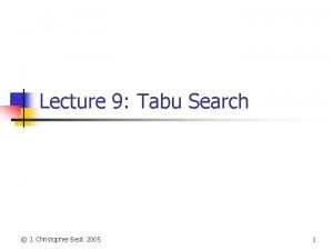 Lecture 9 Tabu Search J Christopher Beck 2005