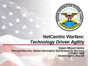 Net Centric Warfare Technology Driven Agility Dawn Meyerriecks