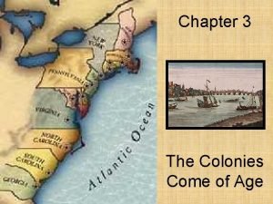 Chapter 3 the colonies come of age