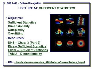 ECE 8443 Pattern Recognition LECTURE 14 SUFFICENT STATISTICS