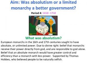 Aim Was absolutism or a limited monarchy a