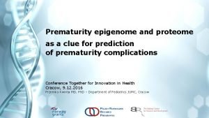 Prematurity epigenome and proteome as a clue for