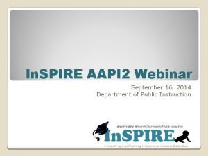 In SPIRE AAPI 2 Webinar September 16 2014