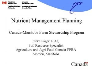 Nutrient Management Planning CanadaManitoba Farm Stewardship Program Steve