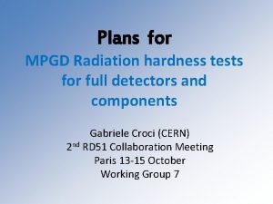 Plans for MPGD Radiation hardness tests for full