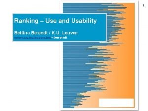 1 Ranking Use and Usability Bettina Berendt K