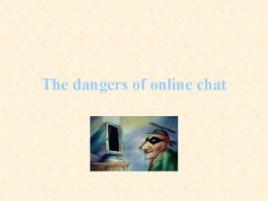 The dangers of online chat Parents teachers and