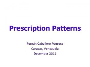 Prescription Patterns Fernn Caballero Fonseca Caracas Venezuela December