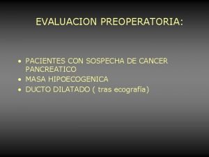 EVALUACION PREOPERATORIA PACIENTES CON SOSPECHA DE CANCER PANCREATICO