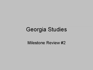 Georgia Studies Milestone Review 2 Physiographic Regions Location