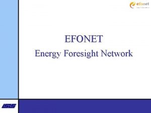 EFONET Energy Foresight Network Main features Coordination Action