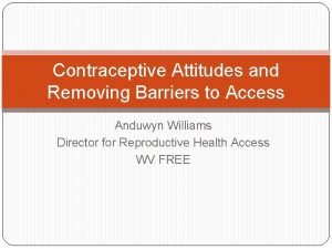 Contraceptive Attitudes and Removing Barriers to Access Anduwyn