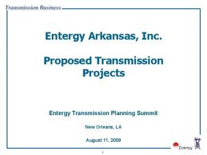 Entergy Arkansas Inc Proposed Transmission Projects Entergy Transmission