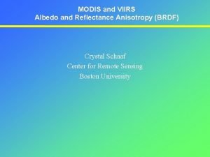 MODIS and VIIRS Albedo and Reflectance Anisotropy BRDF