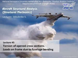 Lecture 3 Torsion of opened cross sections Loads